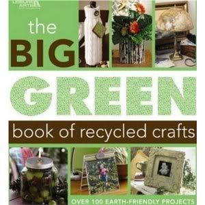 Handmade Craft Ideas Reuse Household Items on Big Green Book Of Recycled Crafts Leisure Arts 4802 By Leisure Arts